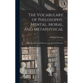 The Vocabulary of Philosophy, Mental, Moral, and Metaphysical; With Quotations and References; for the use of Students - Hardcover