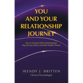 You and Your Relationship Journey: How to Navigate Difficult Relationships, Step into Your Power, and Make Healthy Choices - Paperback