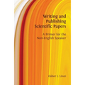 Writing and Publishing Scientific Papers: A Primer for the Non-English Speaker - Paperback