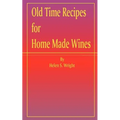 Old Time Recipes for Home Made Wines - Paperback