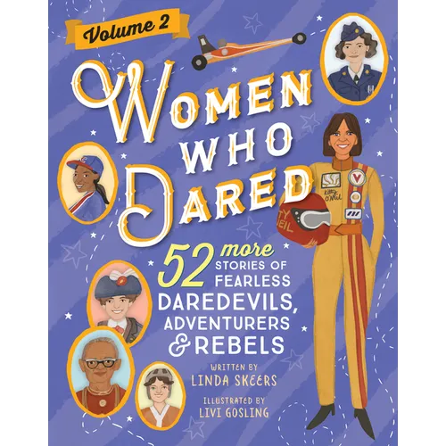 Women Who Dared Volume 2: 52 More Stories of Fearless Daredevils, Adventurers, and Rebels - Hardcover