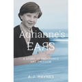Adrianne's Ears: A Story of Endurance and Freedom - Paperback