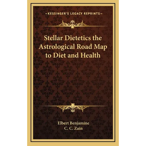 Stellar Dietetics the Astrological Road Map to Diet and Health - Hardcover