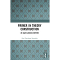 Primer in Theory Construction: An A&B Classics Edition - Paperback