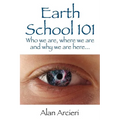 Earth School 101: Who we are, where we are and why we are here... - Paperback