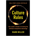 Culture Rules: The Leader's Guide to Creating the Ultimate Competitive Advantage - Hardcover