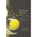 The Robots Dilemma Revisited: The Frame Problem in Artificial Intelligence - Hardcover