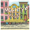 Our Mighty Little Town: A Children's Story Inspired by the Mighty Little Town of Hoboken, New Jersey - Hardcover