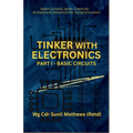 Tinker with Electronics: Basic Electronic Circuits - Paperback