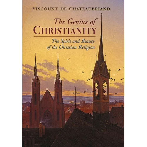 The Genius of Christianity: The Spirit and Beauty of the Christian Religion - Hardcover