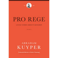 Pro Rege (Volume 3): Living Under Christ's Kingship - Hardcover