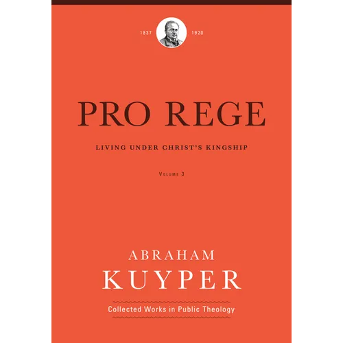Pro Rege (Volume 3): Living Under Christ's Kingship - Hardcover