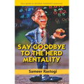 Say Goodbye To the Herd Mentality - your guide to sensible investment practices - Paperback