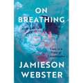 On Breathing: Care in a Time of Catastrophe - Hardcover
