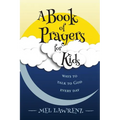 A Book of Prayers for Kids: ways to talk to God every day - Paperback