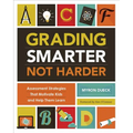 Grading Smarter, Not Harder: Assessment Strategies That Motivate Kids and Help Them Learn - Paperback