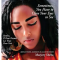 Sometimes You Have to Close Your Eyes to See - Hardcover