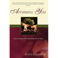 Affirming You: Discovering the Biblical Meaning of Your Name - Paperback