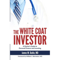 The White Coat Investor: A Doctor's Guide to Personal Finance and Investing - Paperback