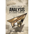 Fatigue Analysis of a Paper Airplane - Paperback