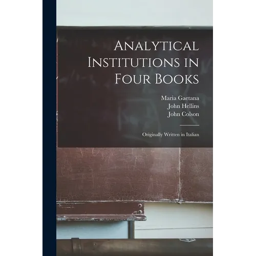 Analytical Institutions in Four Books: Originally Written in Italian - Paperback