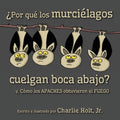 ¿Por qué los murciélagos cuelgan boca abajo?: y, Cómo los Apaches obtuvieron el fuego - Paperback