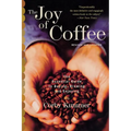 The Joy of Coffee: The Essential Guide to Buying, Brewing, and Enjoying - Revised and Updated - Paperback