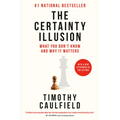 The Certainty Illusion: What You Don't Know and Why It Matters - Paperback