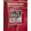 Switzerland Company Law and Regulations Handbook Volume 1 Strategic Information and Basic Laws - Paperback