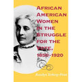 African American Women in the Struggle for the Vote, 1850 1920 - Paperback