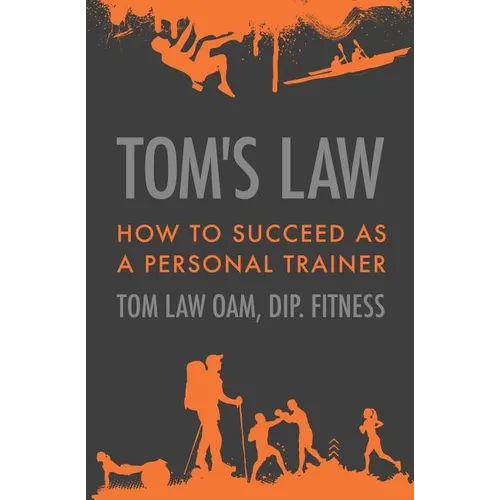 Tom's Law: How to Succeed as a Personal Trainer - Paperback
