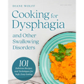 Cooking for Dysphagia and Other Swallowing Disorders: 101 Delicious Recipes and Techniques for Safe, Easy Eating - Hardcover