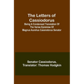 The Letters of Cassiodorus; Being A Condensed Translation Of The Variae Epistolae Of Magnus Aurelius Cassiodorus Senator - Paperback