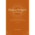 Fiction Writer's Workshop: The Key Elements of a Writing Workshop: Clear Instruction, Illustrated by Contemporary and Classic Works, Innovative Exerci - Paperback