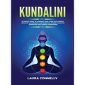 Kundalini: Ultimate Guide to Awaken Your Third Eye Chakra, Develop Awareness and Spiritual Power Through Kundalini and Chakra Awakening - Hardcover
