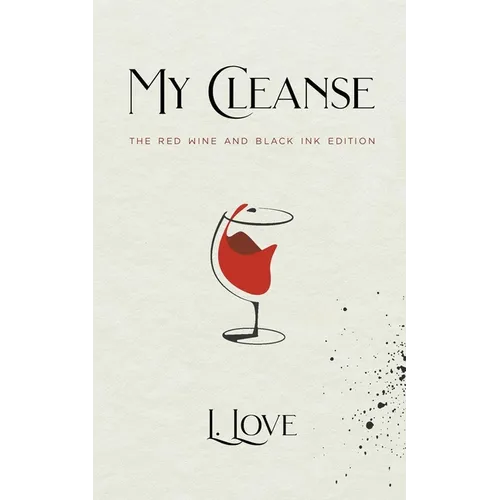 My Cleanse: The Red Wine & Black Ink Edition - Paperback