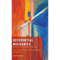 Referential Mechanics: Direct Reference and the Foundations of Semantics - Hardcover