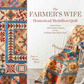 The Farmer's Wife Homestead Medallion Quilt: Letters from a 1910's Pioneer Woman and the 121 Blocks That Tell Her Story - Paperback
