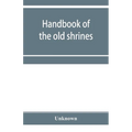 Handbook of the old shrines and temples and their treasures in Japan - Paperback