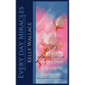 Every Day Miracles - Powerful Steps to Wonderful Experiences - Paperback