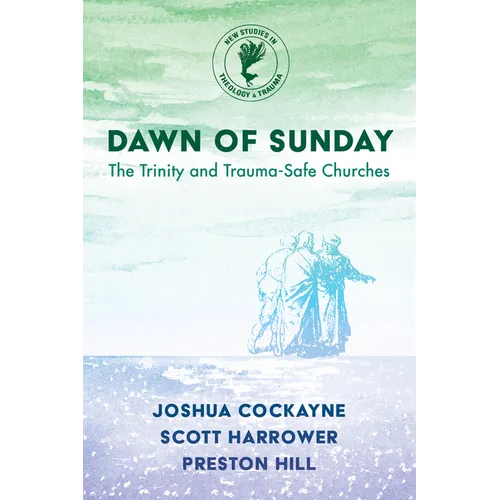 Dawn of Sunday: The Trinity and Trauma-Safe Churches - Paperback
