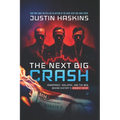 The Next Big Crash: Conspiracy, Collapse, and the Men Behind History's Biggest Heist - Paperback