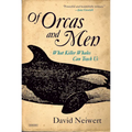Of Orcas and Men: What Killer Whales Can Teach Us - Paperback
