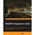 WebRTC Integrator's Guide - Paperback
