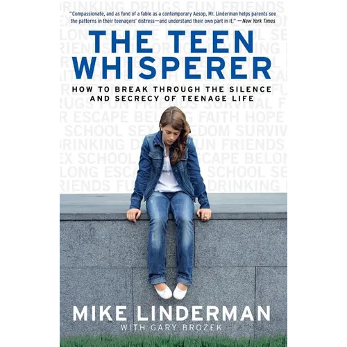 The Teen Whisperer: How to Break Through the Silence and Secrecy of Teenage Life - Paperback