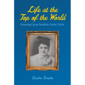 Life at the Top of the World: Growing Up on Sweden's Arctic Circle - Paperback