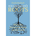 Heidegger's Roots: Nietzsche, National Socialism, and the Greeks - Paperback