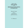 Abstracts of the Debt Books of the Provincial Land Office of Maryland. Worcester County, Volume I. Liber 54: 1744-1759; Liber 52: 1745, 1755; Liber 44 - Paperback