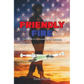 Friendly Fire: The Betrayal of One Soldier by the Government - Paperback