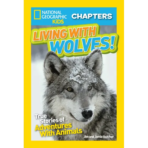 National Geographic Kids Chapters: Living with Wolves!: True Stories of Adventures with Animals - Paperback